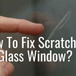 How To Repair Scratched Glass Windows